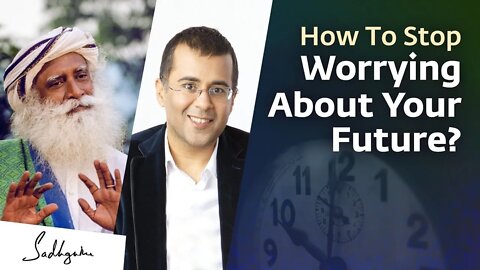 How Can We Stop Worrying About The Future Chetan Bhagat Asks Sadhguru | Soul Of Life - Made By God