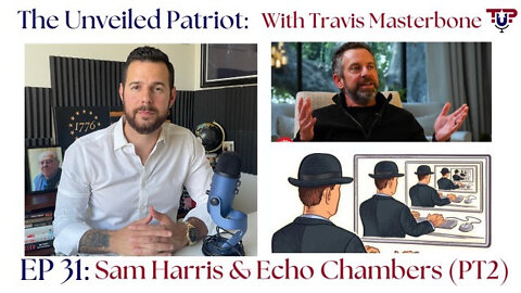 EP31: Sam Harris & Echo Chambers (PT2)