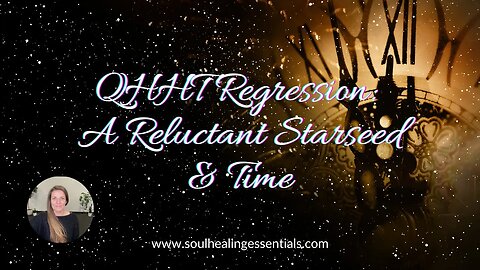 QHHT session: Reluctant Starseed & Time