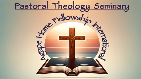 Agape Pastoral Theology Seminary Course - Introduction