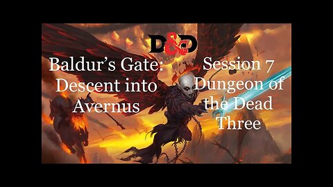 Baldur's Gate: Descent into Avernus. Session 7. Dungeon of the Dead Three.