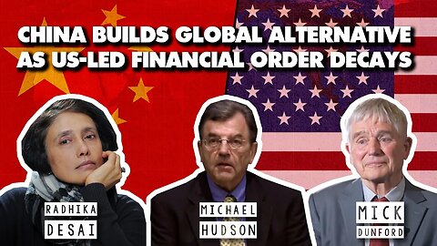 China builds global alternative as US-led financial order decays