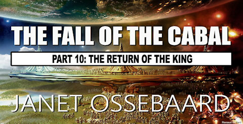 The Fall of Cabal (Part 10) By Janet Ossebaard