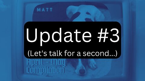 Update #3 (Let's talk for a second...)