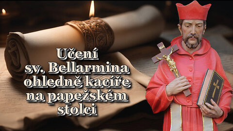 BKP: Učení sv. Bellarmina ohledně kacíře na papežském stolci