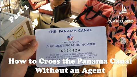How to Cross the Panama Canal Without an Agent (Part 1, Prep) - Ep. 72