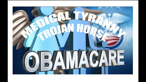 ACA / OBAMACARE TROJAN HORSE MEDICAL TYRANNY Part 4