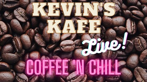 Kevin's Kafe: Coffee 'n Chill + Q/A