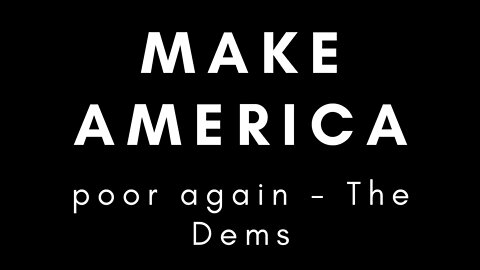 The Dems - Make America poor again Ep1