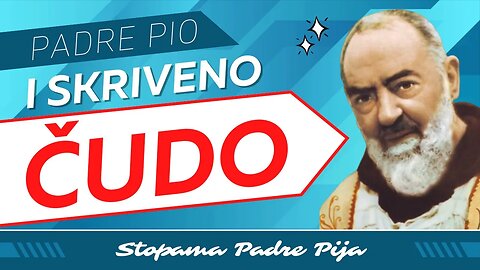 Padre Pio i skriveno čudo!
