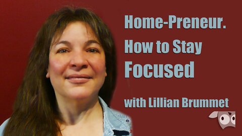 Home Preneur How to Stay Focused with Lillian Brummet