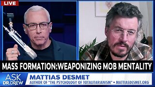 Mattias Desmet: How "Mass Formation" Weaponized Delusional Mobs With Pandemic Panic – Ask Dr. Drew