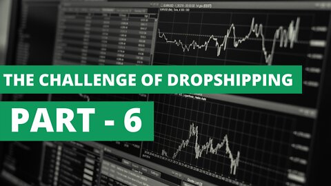 6 THE CHALLENGE OF DROPSHIPPING ,FINDING PARTNERS ,,PART - 6,,,FULL & FREE COURSE