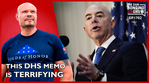 Ep. 1702 This DHS Memo Is Terrifying - The Dan Bongino Show