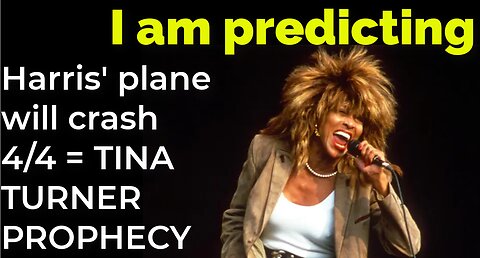 I am predicting: Harris' plane will crash April 4 = TINA TURNER PROPHECY