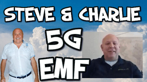 CHARLIE & STEVE DISCUSS VOTER FRAUD, 5G EMF RADIATION, VACCINE SHEDDING AND MORE