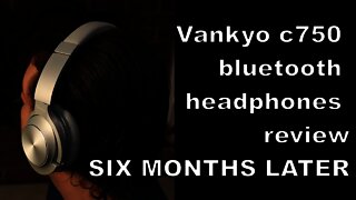 Vankyo c750 Bluetooth headphones six months later review