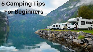 5 Camping Tips For Beginners