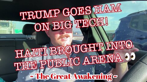 Trump Goes HAM On big Tech! Haiti Brought Into The Public Arena 👀 ~ The Great Awakening ~