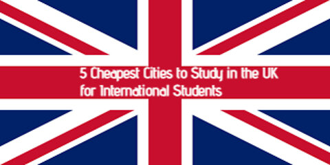 5 Cheapest cities to Study in the UK for International Students