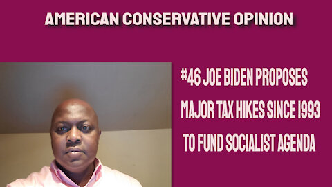 #46 Joe Biden proposes major tax hikes to fund Socialist agenda