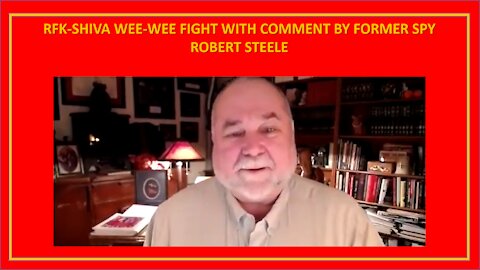 RFK-SHIVA WEE-WEE FIGHT WITH COMMENT BY FORMER SPY ROBERT STEELE