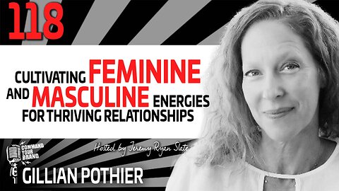 Gillian Pothier | Cultivating Feminine and Masculine Energies for Thriving Relationships