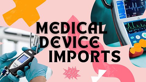 Navigating Medical Device Imports: USA Regulatory Landscape