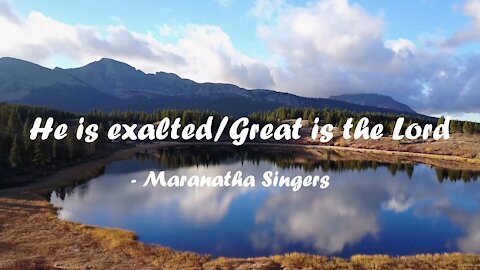 He is exalted/Great is the Lord (with lyrics) - Maranatha Singers