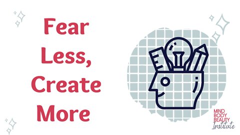 Fear Less, Create More