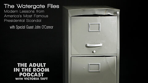 The Watergate Files: Modern Lessons from America's Most Famous Presidential Scandal with Special Guest John O'Connor