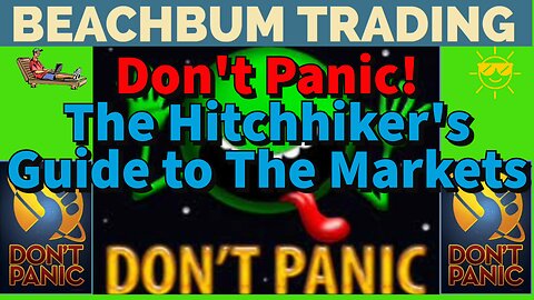 Don't Panic! �� The Hitchhiker's Guide to The Markets