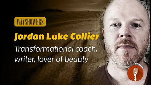 WAYSHOWERS PODCAST #4: Jordan Luke Collier – Finding your soul and bringing it home