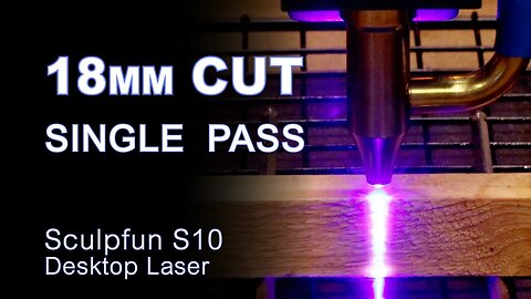 Cheap 10w Laser Cutting 18mm Wood - Sculpfun S10 Review