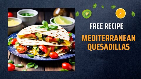 Free Mediterranean Quesadillas Recipe 🌿🧀🍅🥑+ Healing Frequency🎵