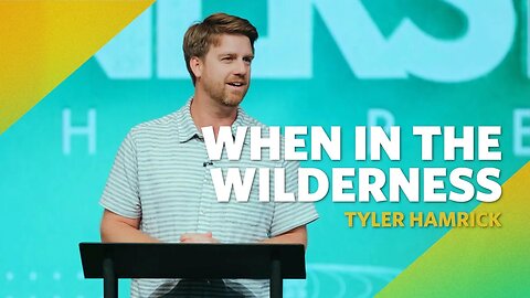 When in the Wilderness | Matthew 4:1-11 | Tyler Hamrick