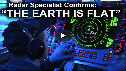 Radar Specialist Confirms "THE EARTH IS FLAT!"