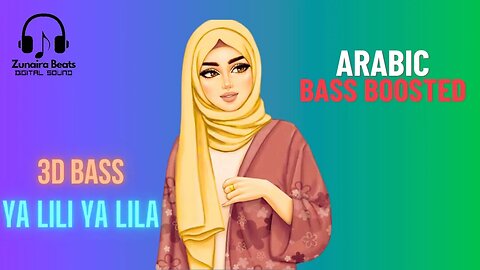Ya lili ya lila - Arabic - العربی ریمکس ( Bass Boosted ) 3D Audio / Zunaira Beats #music #trending