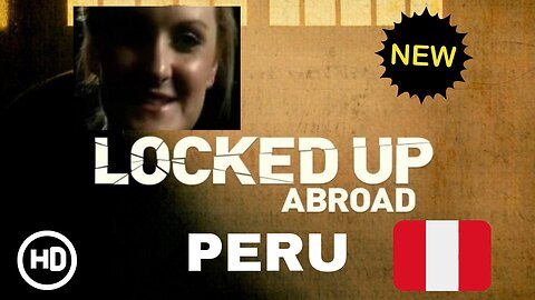 Banged Up Abroad - Peruvian Prison Nightmare▪︎Full Episode!