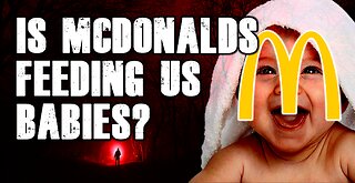 Is McDonalds Feeding Us Babies??