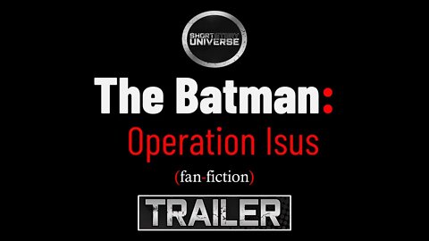 The Batman: Operation Isus | Fan-Fiction | Trailer | Short Story Universe