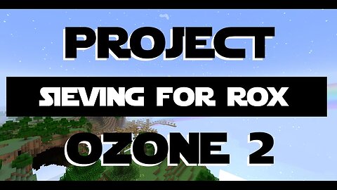 Minecraft Project Ozone 2 ep 2 - Sieving For Rocks