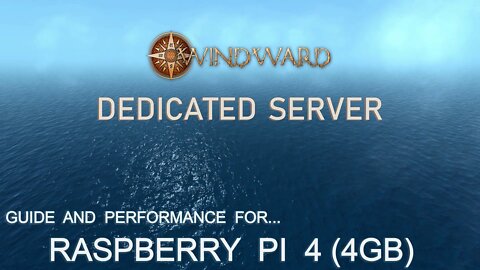 Windward - Pi4 - Dedicated Server Setup and Performance