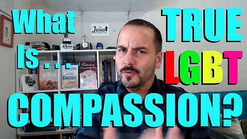 True Compassion: Responding to LGBT with Love, Truth, and Hope