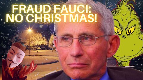FRAUD FAUCI: NO CHRISTMAS FOR YOU!