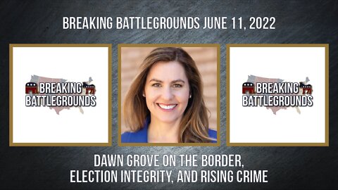 Dawn Grove on the Border, Election Integrity, and Rising Crime