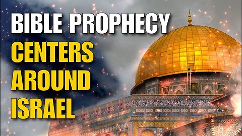 Bible Prophecy Centered Around Israel