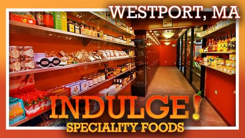 Taste Gourmet Treats at INDULGE! Speciality Foods (Westport, MA)