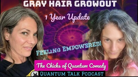 Gray Hair Growout: I Year UPDATE!💫 COQC Quantum Talk Podcast #silversisters #sketchcomedy