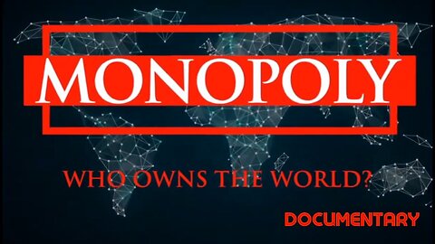 Documentary: Monopoly 'Who Owns The World?'